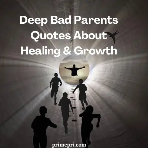 Deep Bad Parents Quotes About Healing & Growth