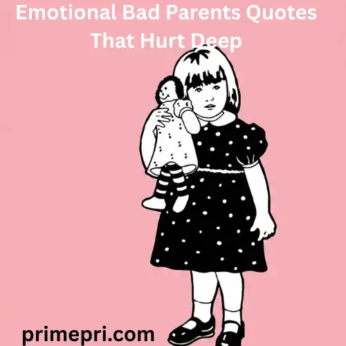 Emotional Bad Parents Quotes That Hurt Deep