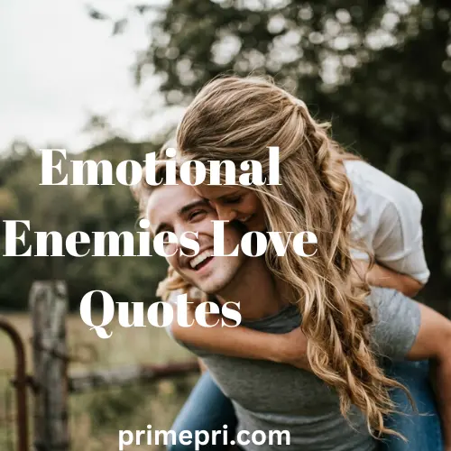 Emotional Enemies Love Quotes