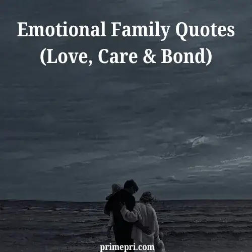 Emotional Family Quotes (Love, Care & Bond)