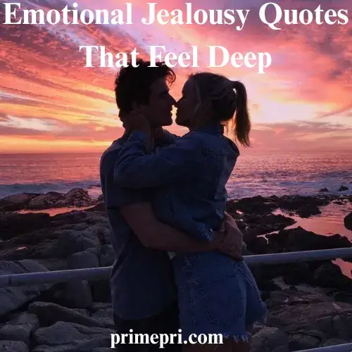 Emotional Jealousy Quotes That Feel Deep