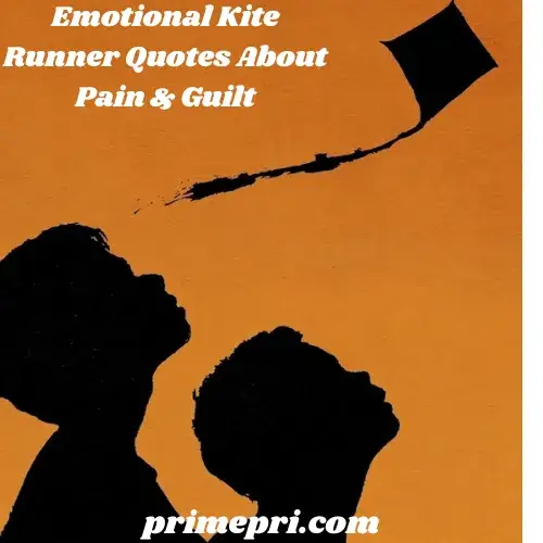 Emotional Kite Runner Quotes About Pain & Guilt