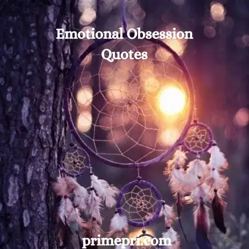 Emotional Obsession Quotes