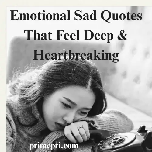 Emotional Sad Quotes That Feel Deep & Heartbreaking