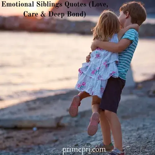 Emotional Siblings Quotes (Love, Care & Deep Bond)