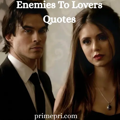 Enemies To Lovers Quotes