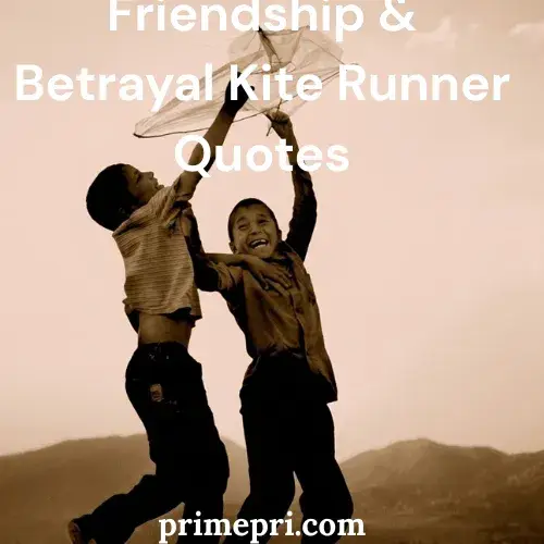 Friendship & Betrayal Kite Runner Quotes