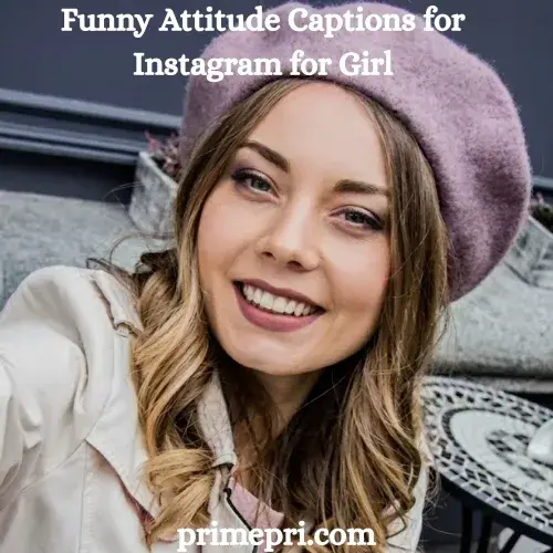 Funny Attitude Captions for Instagram for Girl
