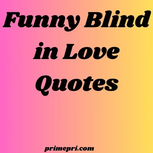 Funny Blind in Love Quotes