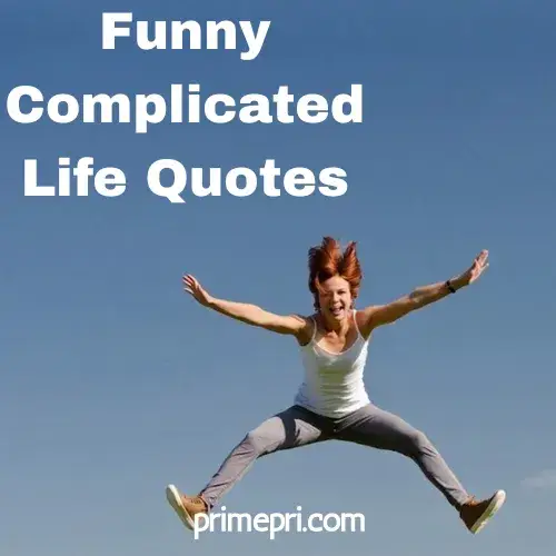 Funny Complicated Life Quotes