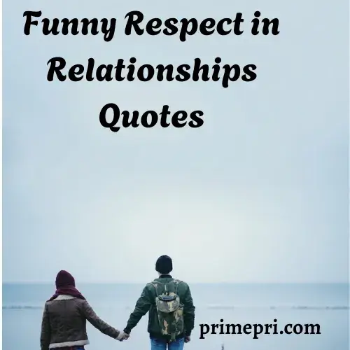 Funny Respect in Relationships Quotes