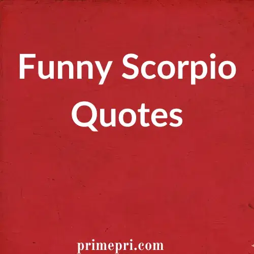 Funny Scorpio Quotes