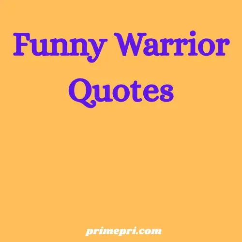 Funny Warrior Quotes