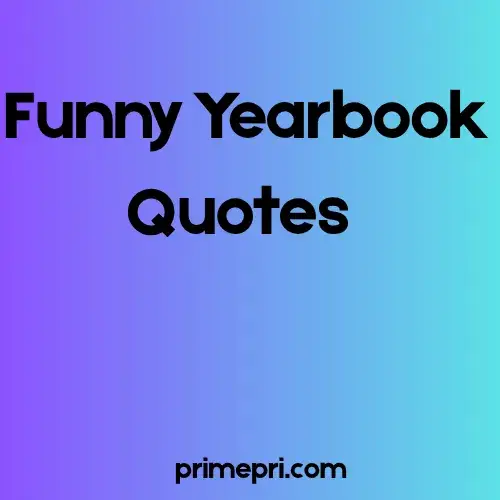 Funny Yearbook Quotes