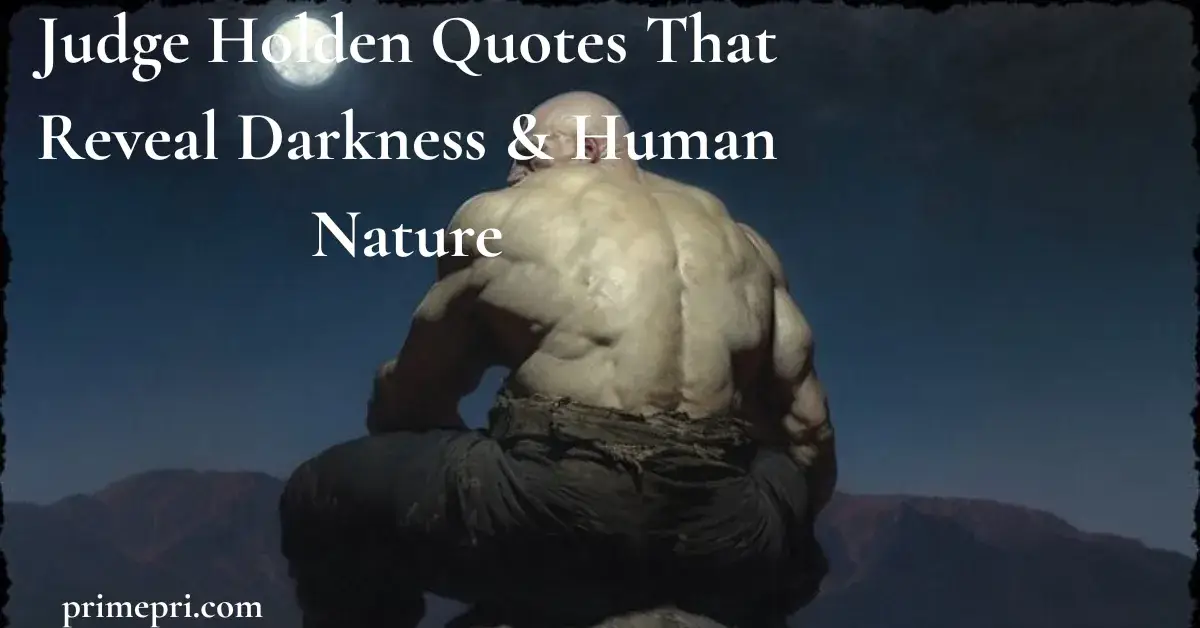 Judge Holden Quotes That Reveal Darkness Human Nature judge-holden-quotes-that-reveal-darkness-human-nature