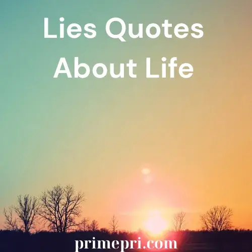Lies Quotes About Life