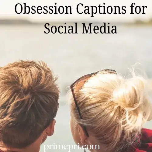 Obsession Captions for Social Media