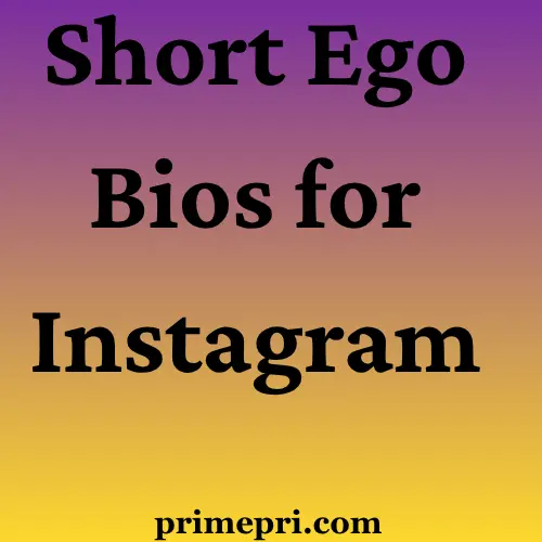 Short Ego Bios for Instagram