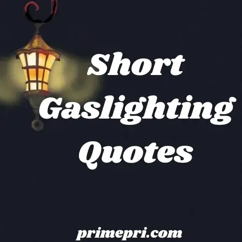 Short Gaslighting Quotes