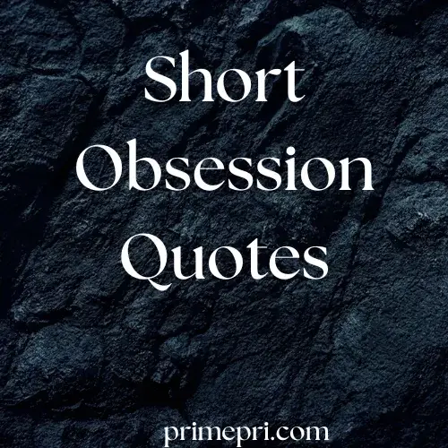 Short Obsession Quotes