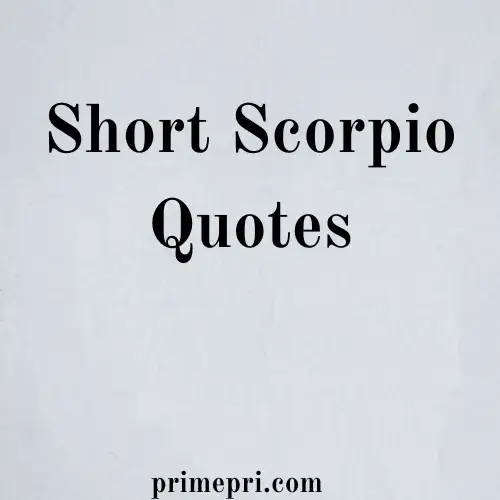 Short Scorpio Quotes
