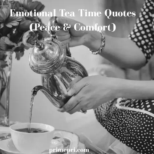 Emotional Tea Time Quotes (Peace & Comfort)
