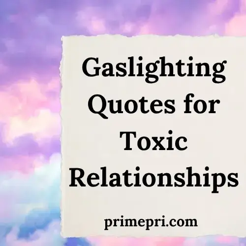 Gaslighting Quotes for Toxic Relationships