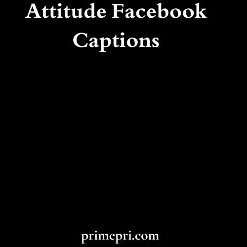 Attitude Facebook Captions