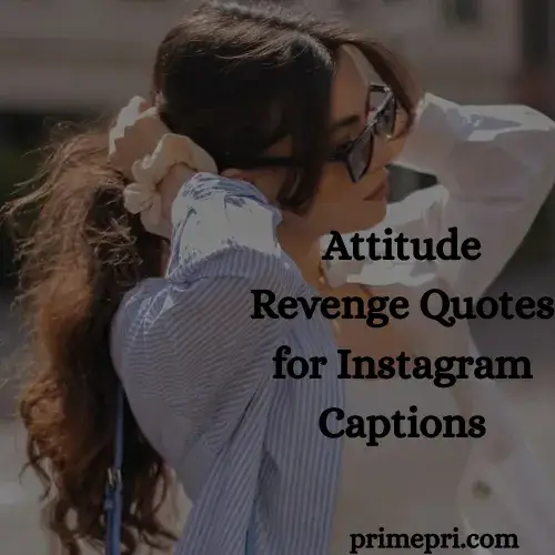 Attitude Revenge Quotes for Instagram Captions