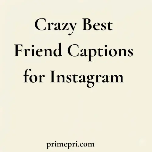 Crazy Best Friend Captions for Instagram