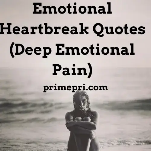 Emotional Heartbreak Quotes (Deep Emotional Pain)