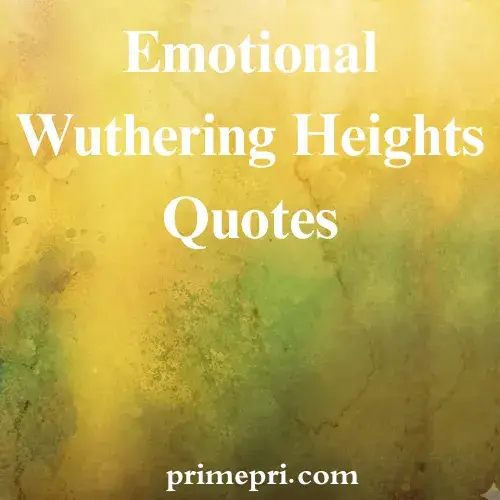 Emotional Wuthering Heights Quotes