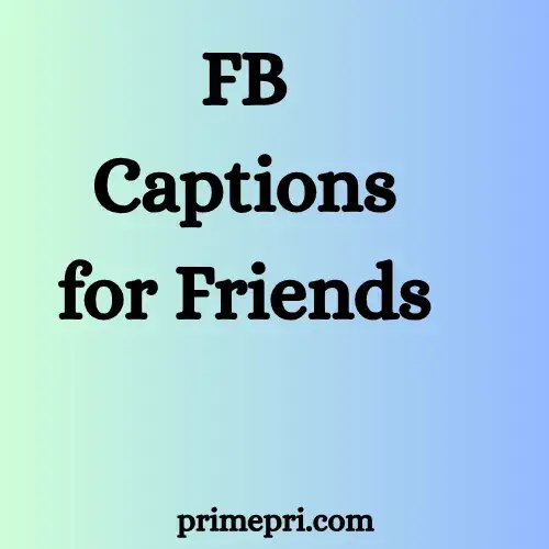FB Captions for Friends