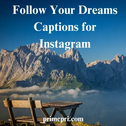 Follow Your Dreams Captions for Instagram
