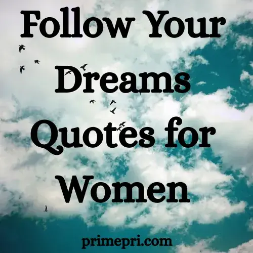 Follow Your Dreams Quotes for Women