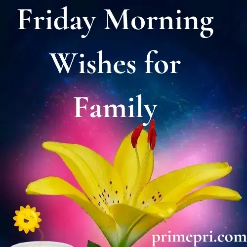 Friday Morning Wishes for Family