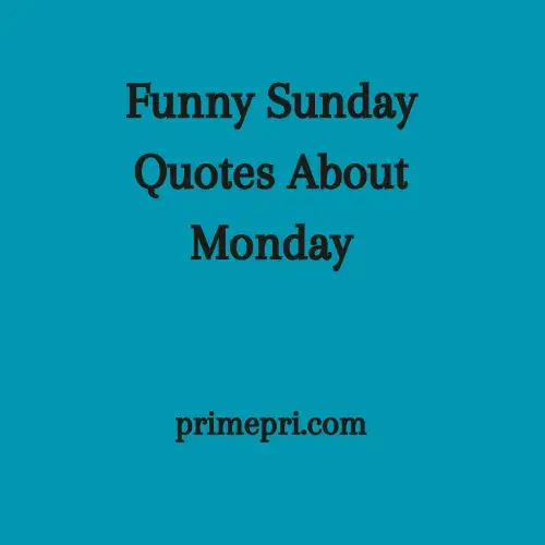 Funny Sunday Quotes About Monday