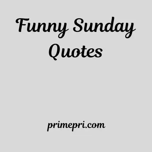 Funny Sunday Quotes