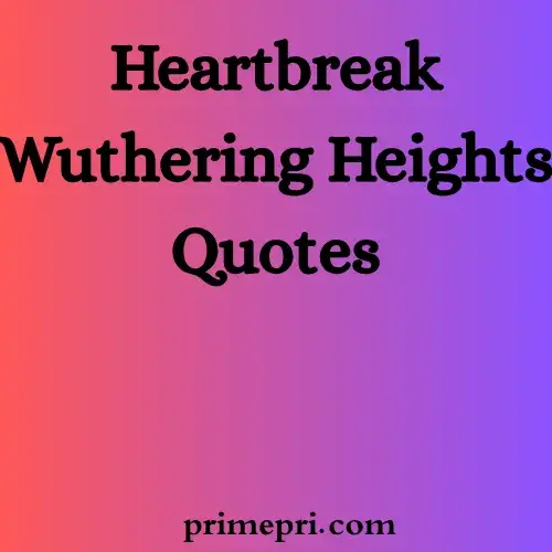 Heartbreak Wuthering Heights Quotes