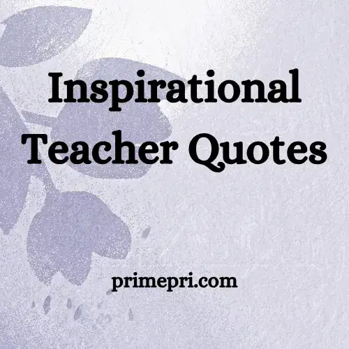 Inspirational Teacher Quotes