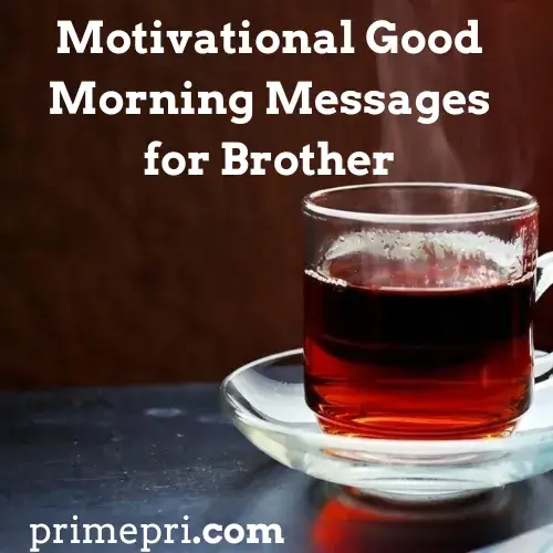 Motivational Good Morning Messages for Brother