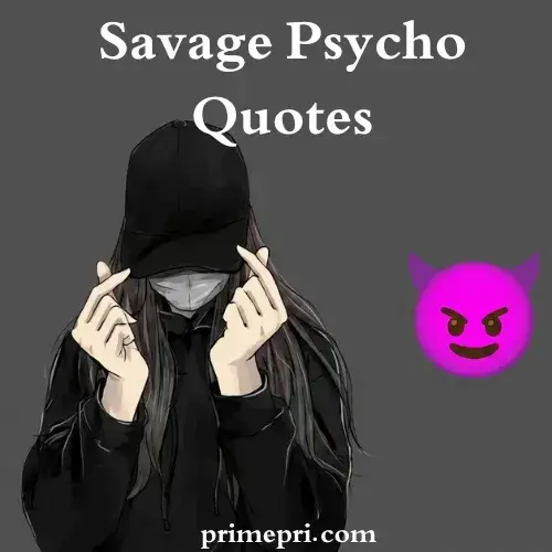 Savage Psycho Quotes