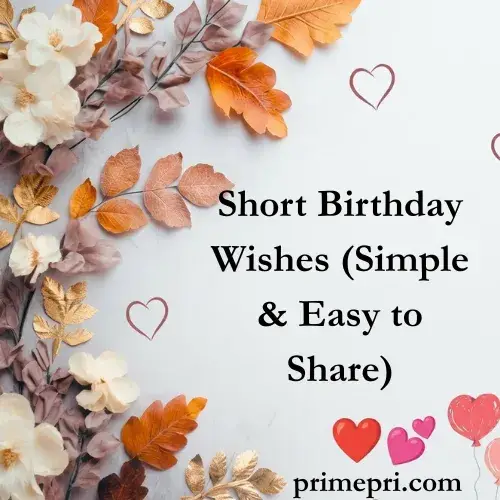 Short Birthday Wishes (Simple & Easy to Share)