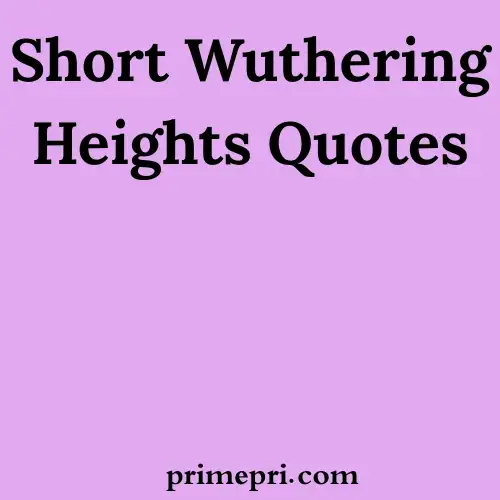 Short Wuthering Heights Quotes