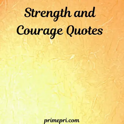 Strength and Courage Quotes