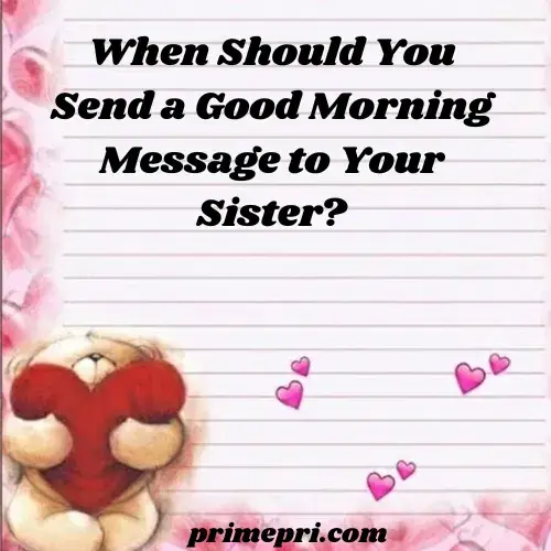 When Should You Send a Good Morning Message to Your Sister