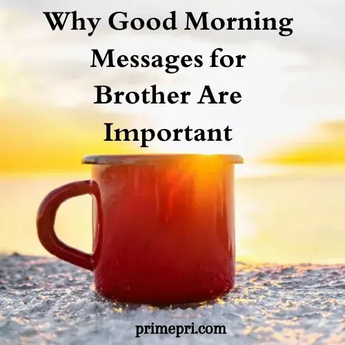 Why Good Morning Messages for Brother Are Important