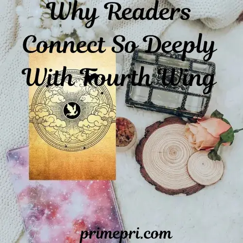 Why Readers Connect So Deeply With Fourth Wing