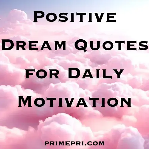 Positive Dream Quotes for Daily Motivation