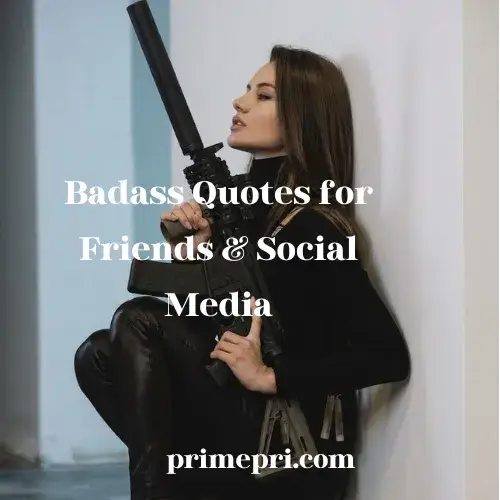 Badass Quotes for Friends & Social Media